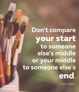 Don't compare your start to someone else's middle | ComposeCreate.com