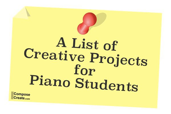 A list of creative projects for piano students