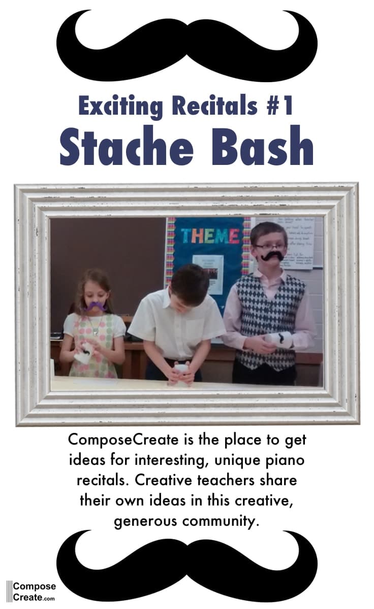 Exciting Recitals - Learn how to have a Stache Bash at your piano recital! Great recital theme | composecreate.com