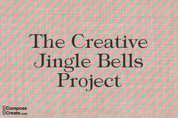 Creative Jingle Bells project - Piano variations on Jingle Bells
