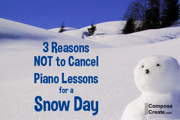 3 Reasons Not to Cancel Piano Lessons for a Snow Day