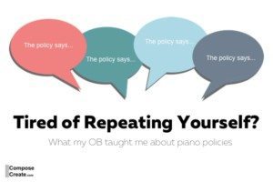 I'm tired of repeating myself about my piano policy! Here's what my OB taught me. | composecreate.com