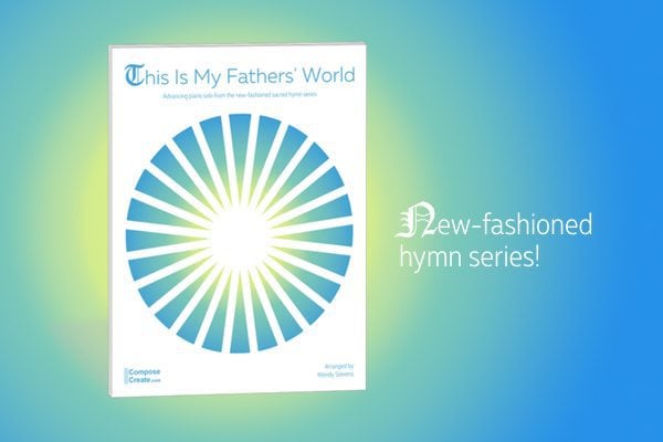 This is My Father's World from the new-fashioned hymn series by Wendy Stevens published by ComposeCreate.com
