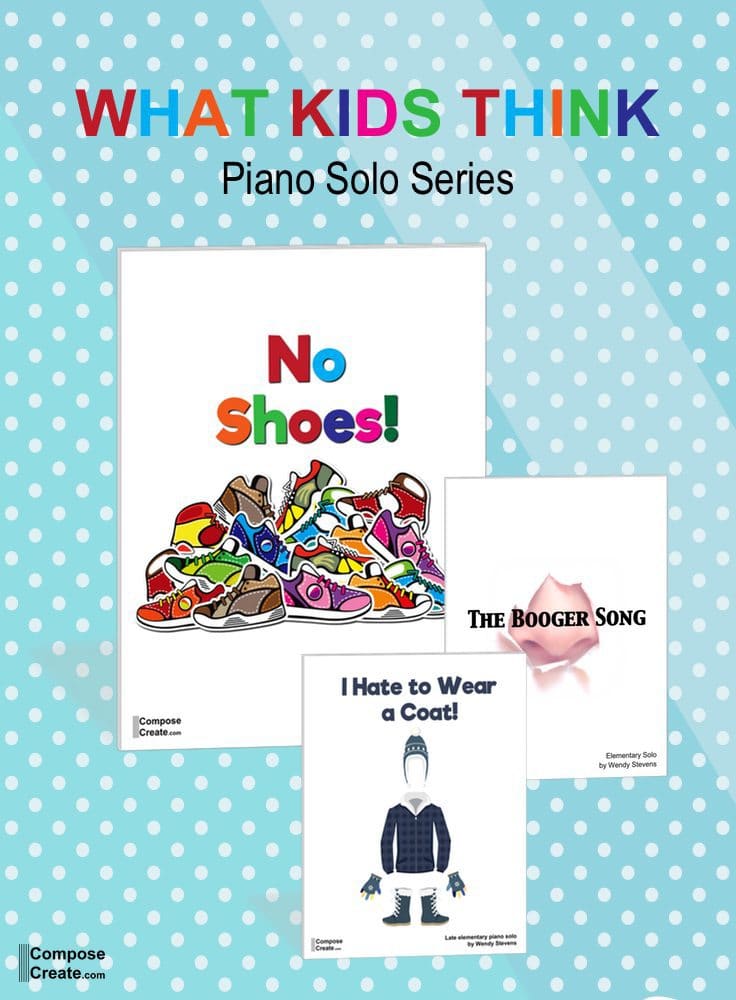 What Kids Think Music series by Wendy Stevens - The Booger Song, No Shoes, I Hate to Wear a Coat. Fun, motivating songs about what kids love! #piano #teaching #music #repertoire #songs #elementary #fun #piece 