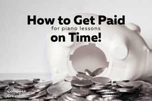 How to get paid on time for piano lessons by Wendy Stevens