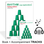 Holiday Rhythm Cup Explorations accompaniment tracks + book by Wendy Stevens | ComposeCreate.com