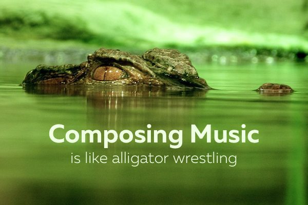 composing is like alligator wrestling - an honest look at the process of composing music | ComposeCreate.com