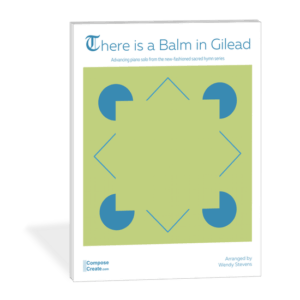 A New Hymn Arrangement for a A Troubled World: There is a Balm in Gilead by Wendy Stevens - Sacred piano arrangement | ComposeCreate.com