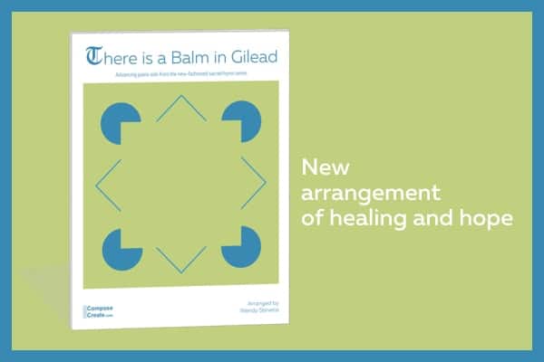 A New Hymn Arrangement for a A Troubled World: There is a Balm in Gilead