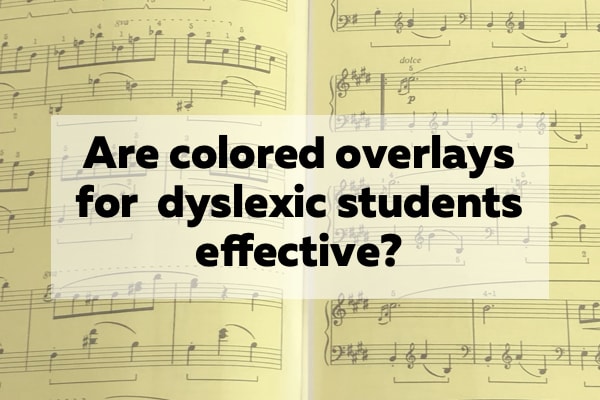 Colored or yellow overlays for dyslexic piano students - Does it work?