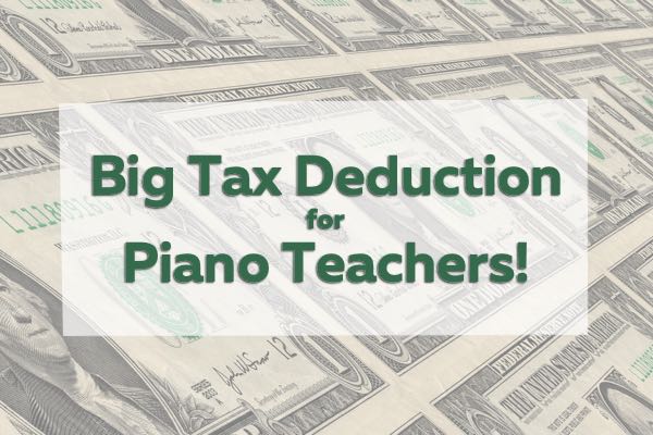 Take Advantage of the "Qualified Business Income Deduction" for Piano Teachers