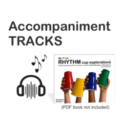 My First Rhythm Cup Explorations Accompaniment Tracks
