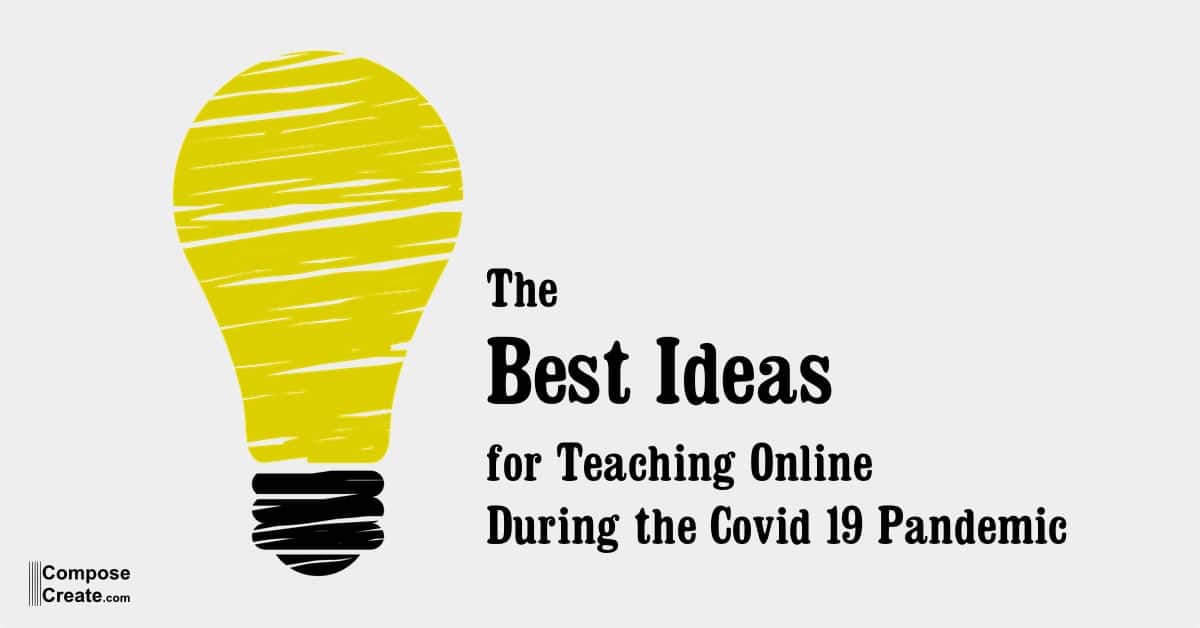 Best Ideas for Teaching Online During This Pandemic - ComposeCreate.com