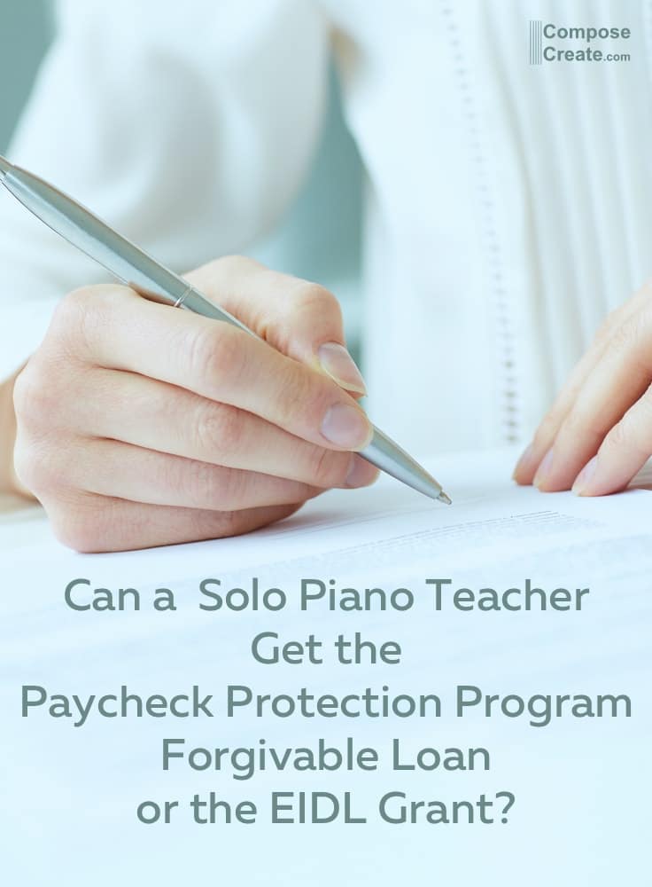 Can a Solo Piano Teacher Get the Paycheck Protection Program Forgivable Loan or the EIDL Grant?