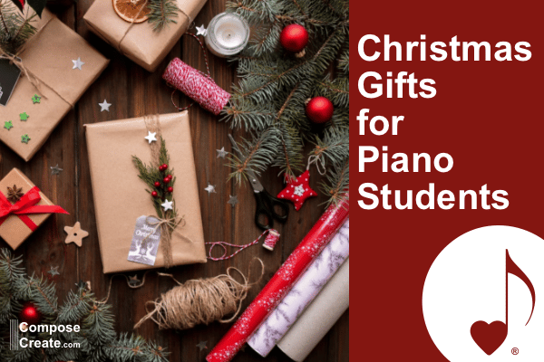 Christmas Gifts for Piano Students | ComposeCreate.com