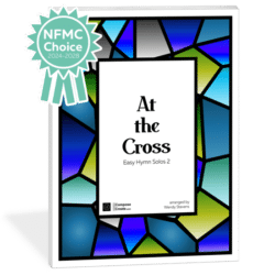 At the Cross Easy Hymn Solos 2 arranged by Wendy Stevens | Available as an immediate digital download from ComposeCreate.com