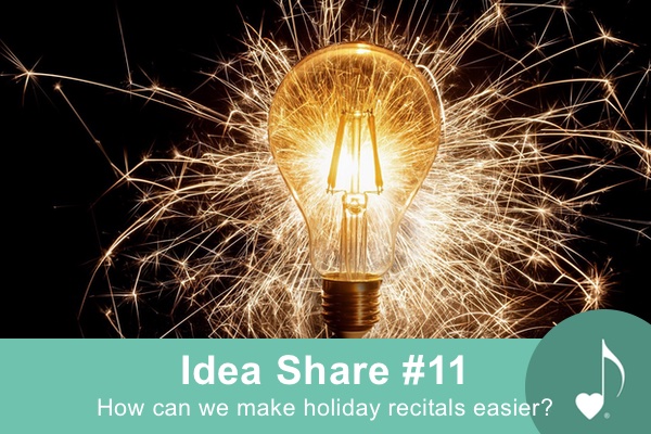 Idea Share #11 | How can we make holiday recitals easier? | ComposeCreate.com