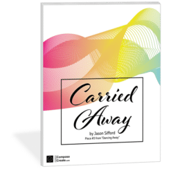 Carried Away by Jason Sifford | Piece 1 in the Dancing Away Collection exclusively distributed by ComposeCreate.com