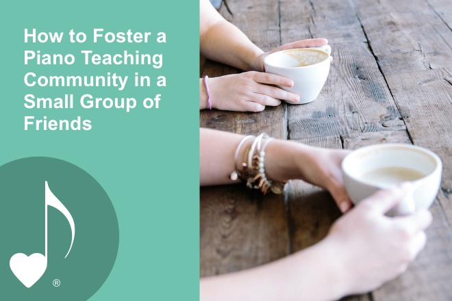 How to Foster a Piano Teaching Community in a Small Group of Friends | ComposeCreate.com