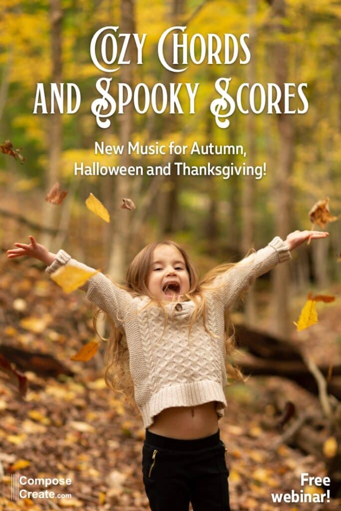 Cozy Chords and Spooky Scores: A free ComposeCreate webinar with New Music for Autumn, Halloween and Thanksgiving!