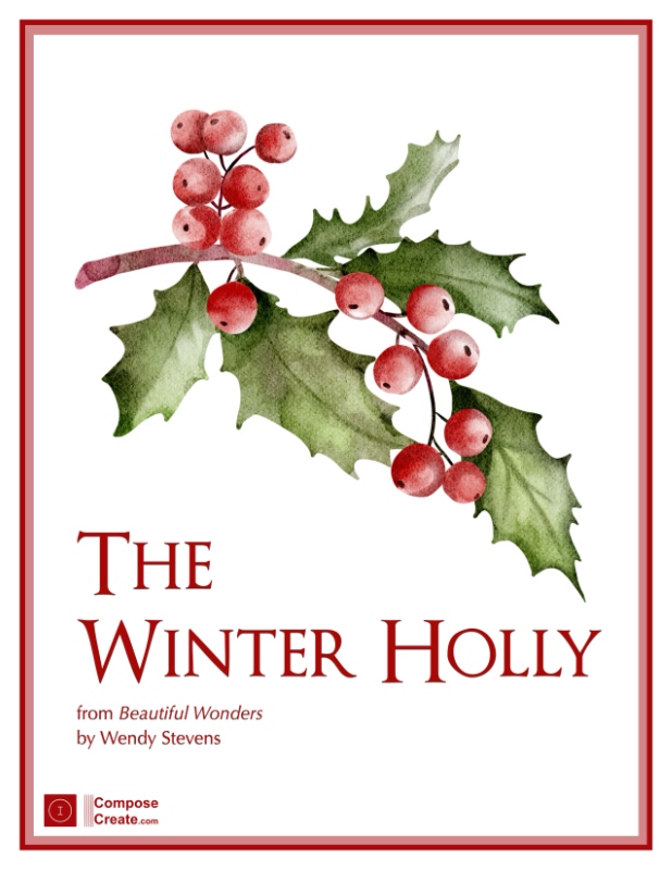The Winter Holly by Wendy Stevens | ComposeCreate.com | Music Teens Love® | Music Adults Love®